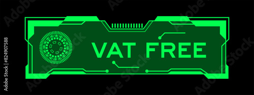 Green color of futuristic hud banner that have word VAT free on user interface screen on black background