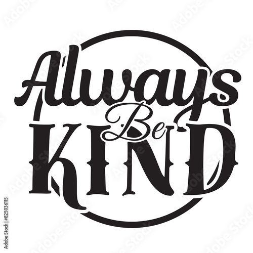 always be kind inspirational quote, motivational quotes, illustration lettering quotes