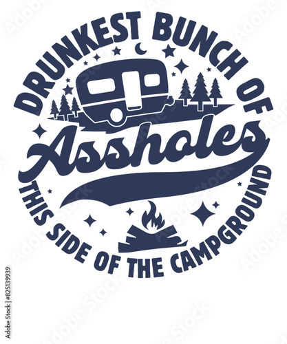 Drunkest Bunch of Assholes This Side of the Campground Funny Camping T shirt Design