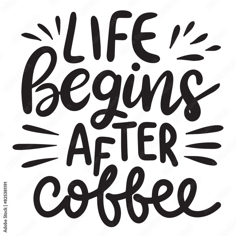 Life Begins after Coffee text lettering. Hand drawn vector art. Life Begins after Coffee text lettering. Hand drawn vector art.