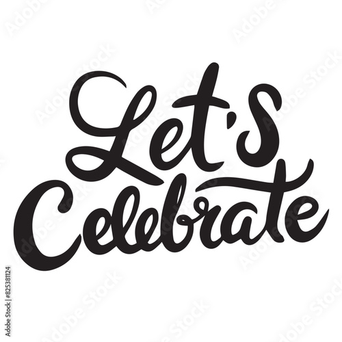 Let's Celebrate text lettering. Hand drawn vector art.