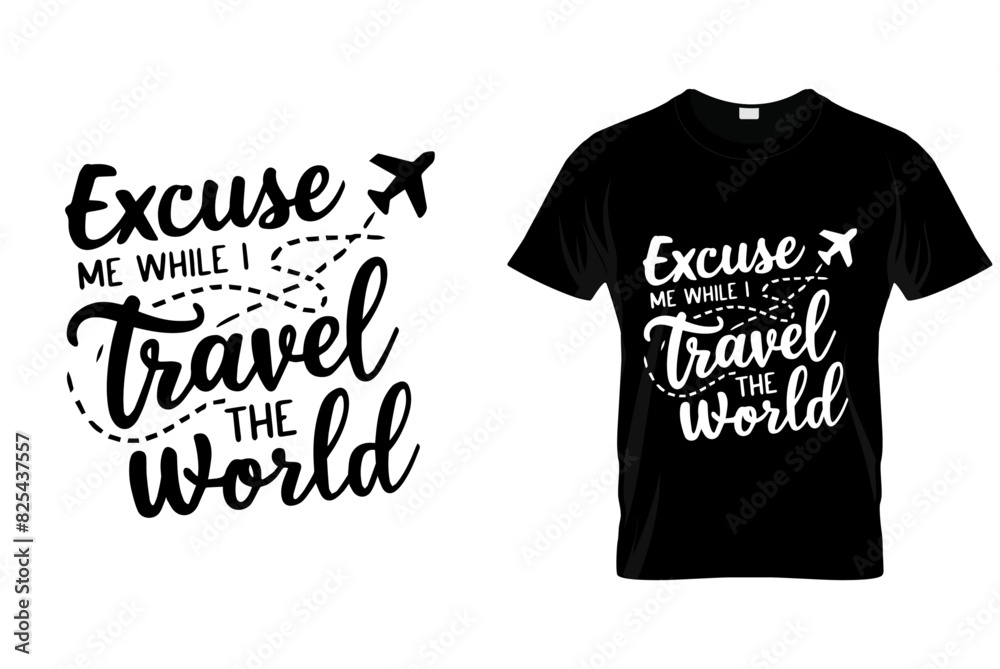 A design that features the phrase ‘Excuse me while I travel the world’ in playful cursive lettering. A design that features the phrase ‘Excuse me while I travel the world’ in playful cursive lettering.