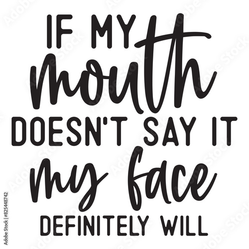 If my mouth doesnt say it my face definitely will typography