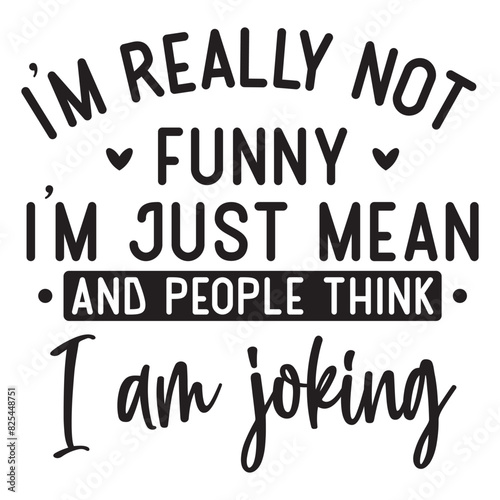 Im really not funny im just mean typography