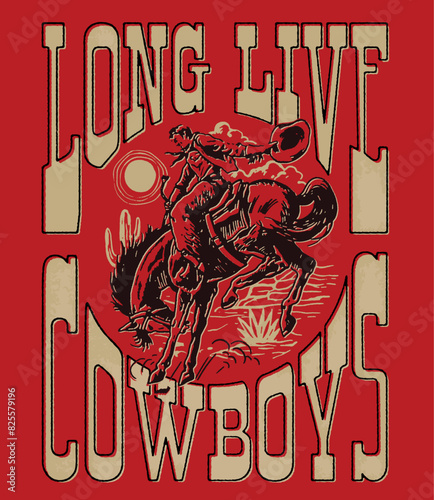 Long Live Cowboys. Wild West scene of a Cowboy on a bucking horse.
