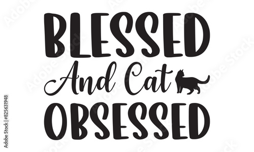 Blessed and cat obsessed   on white background,Instant Digital Download. Illustration for prints on t-shirt and bags, posters 