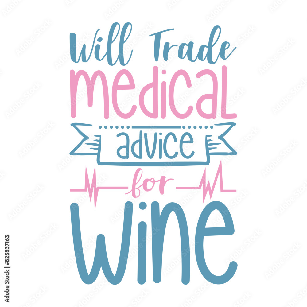 Will Trade Medical Advice For Wine Will Trade Medical Advice For Wine