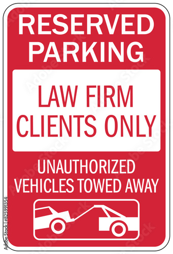 Client parking sign reserved parking law firm client only. Unauthorized vehicles towed away