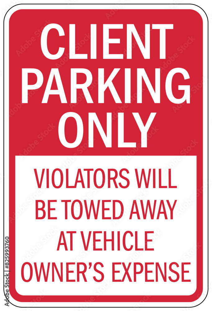 Client parking sign violators will be towed away at vehicle owner's expense