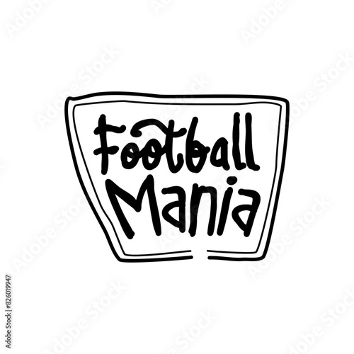 Football mania hand drawn lettering inspirational and motivational quote
