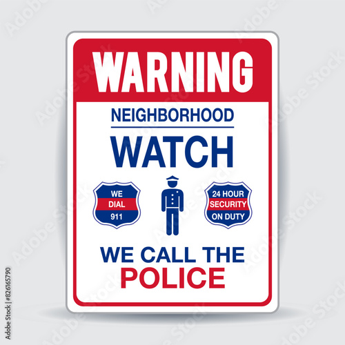 Neighborhood Crime Watch Sign: Warning - We Call The Police, We Dial 911, 24 Hour Security On Duty. Eps10 vector illustration