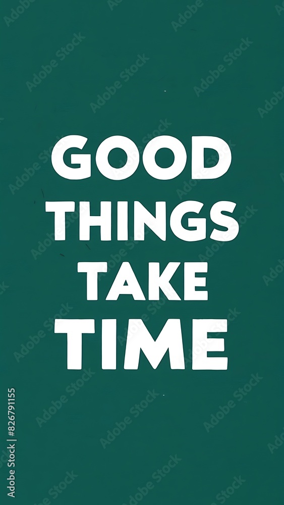 Obraz premium good things take time (Motivational Quotes- Illustration-typography)