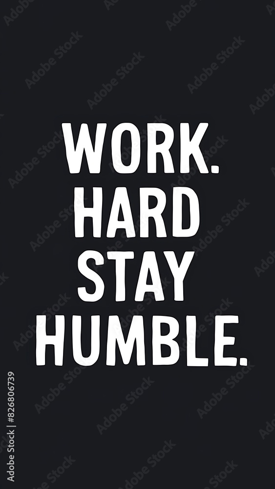 Obraz premium Work Hard stay Humble (Motivational Quotes- Illustration-typography)