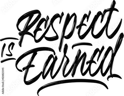 Respect is earned lettering calligraphy design handwritten black on white for t shirt or hoodie or sticker