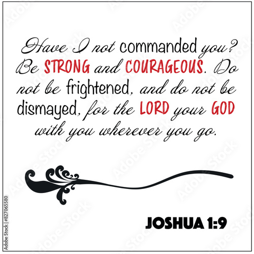 Joshua 1:9 Be strong and courageous, do not be frightened, for the Lord your God is with you wherever you go Old Testament Bible verse of christian wisdom vector image