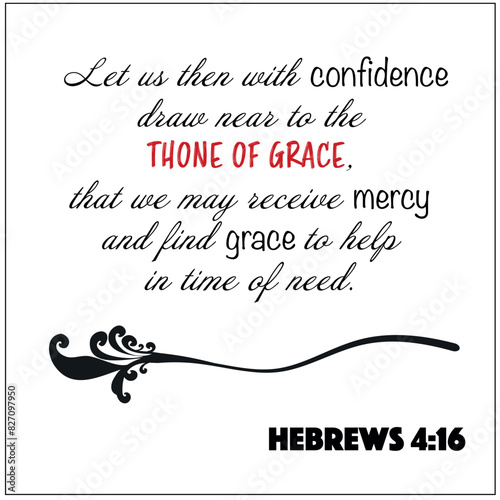 Hebrews 4:16 Let us with confidence draw near to the throne of grace receiving mercy and grace Bible verse of christian wisdom vector image