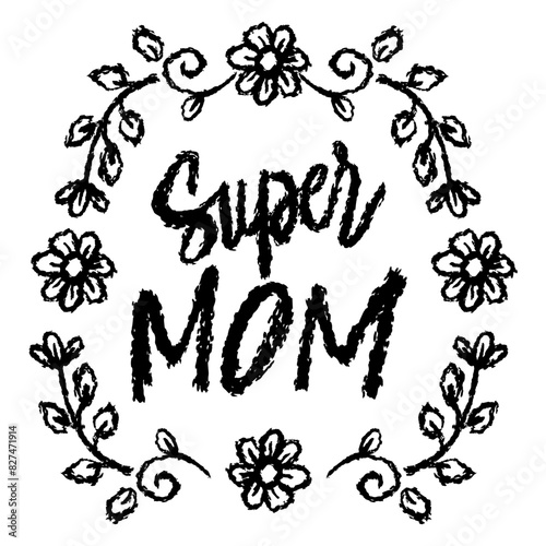 Super Mom. Hand drawn lettering quote. Vector illustration.