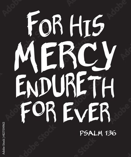 For His Mercy Endureth Forever  Psalm 136  King James Bible