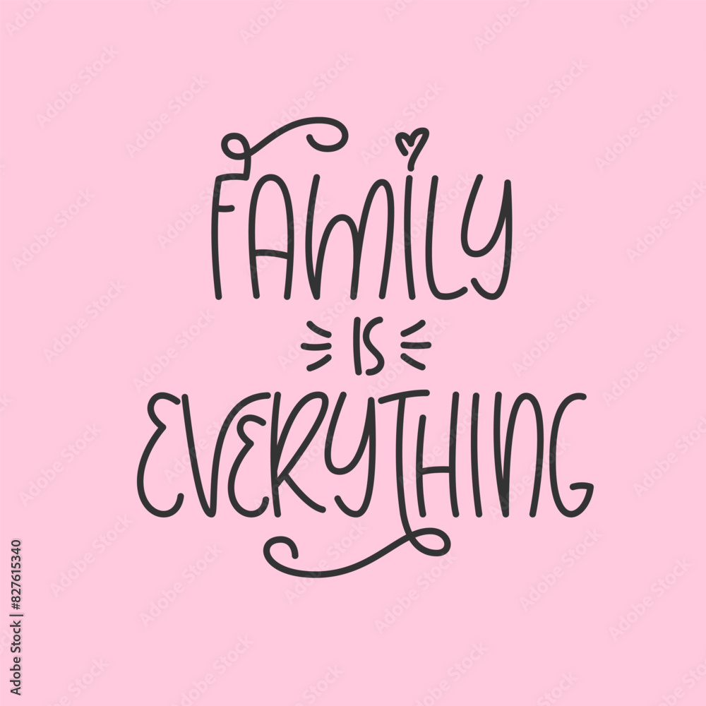 Family is Everything Handwritten Quote. Cute Poster Design. Print for Cup, Mug, T Shirt.