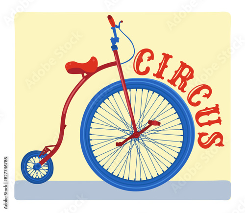 Retro unicycle with lettering circus. Vector bright circus concept