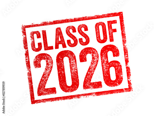 Class of 2026 - the group of students who graduated from high school or college in the year 2026, text concept stamp