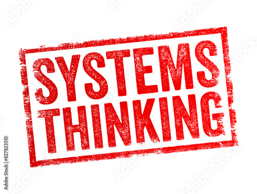 Systems Thinking is a way of making sense of the complexity of the world by looking at it in terms of wholes and relationships rather than by splitting it down into its parts, text concept stamp