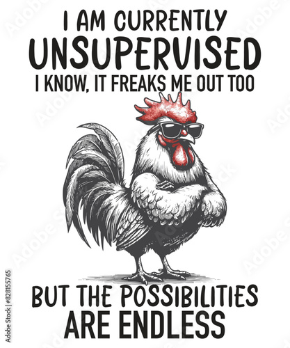 I am currently unsupervised I know it freaks me out but the possibilities are endless funny Rooster T-shirt design vector, Rooster meme shirt, chicken shirt, Rooster funny vector, Rooster funny saying