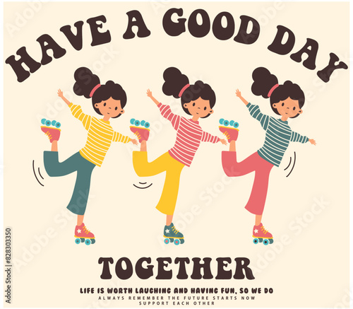 have a good day, Three girlfriends who love to skate with their colorful skates wish you a good day with their colorful clothes and smiling faces.