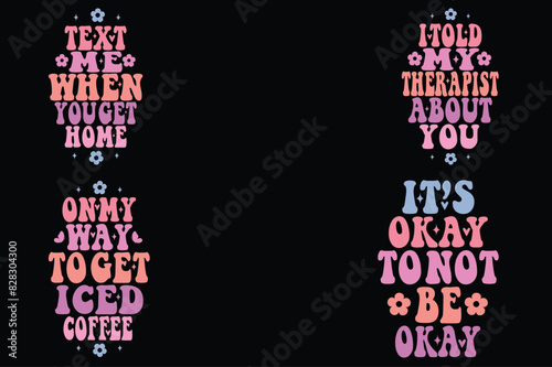 Text me when you get home, I told my therapist about you, on my way to get iced coffee, it’s okay to not be okay retro wavy SVG motel keychain designs