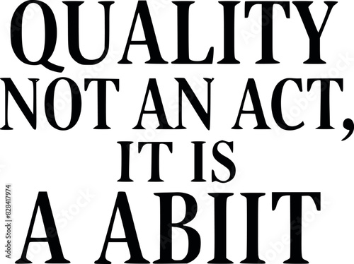 Quality Not an Act, But a Habit Inspirational Typography Design for Motivation and Success