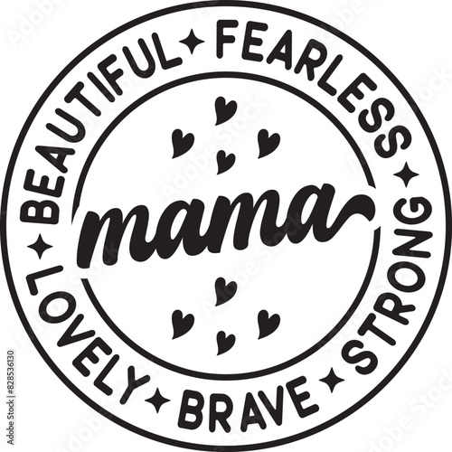 mama beautiful fearless lovely brave strong SVG