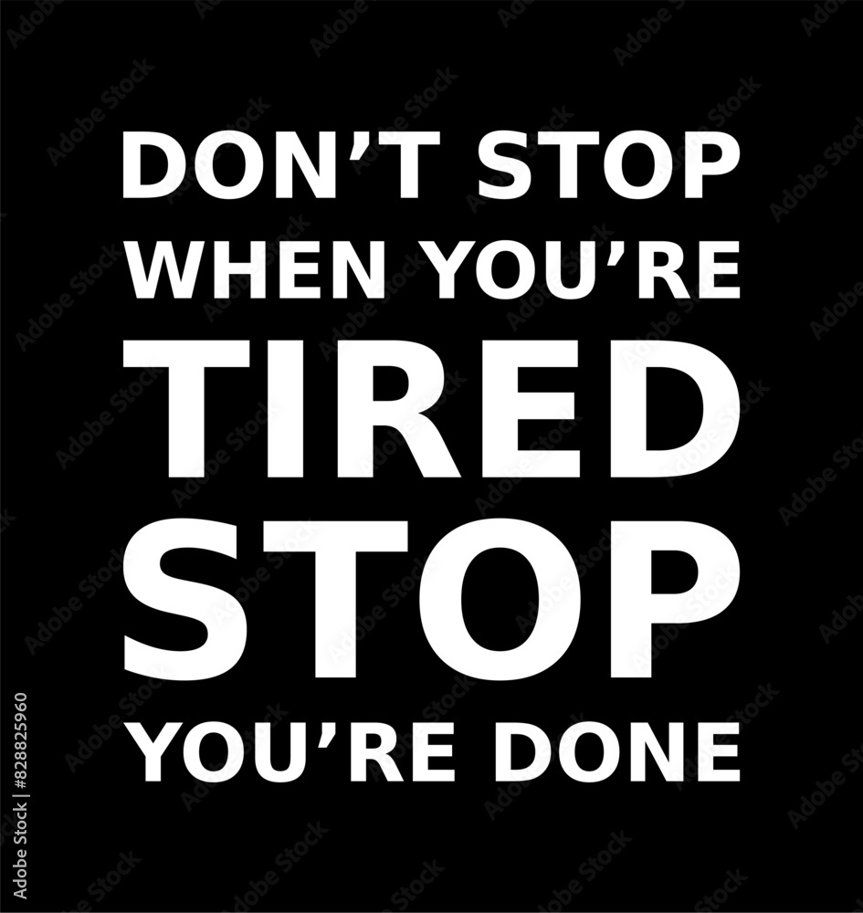 Words Of Motivation Dont Stop When Youre Tired Stop Youre Done Simple Typography On Black Background