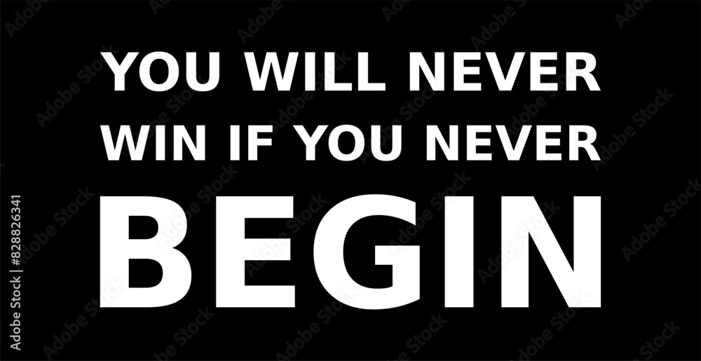 Words Of Motivation You Will Never Win If You Never Begin Simple Typography On Black Background