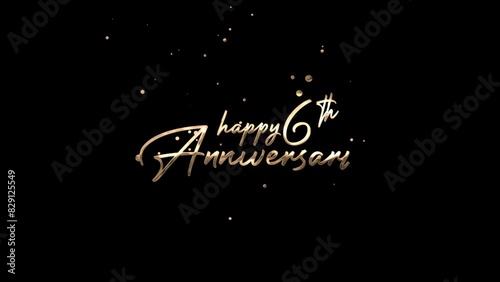 An animated gold happy 6th anniversary text on black background suitable for anniversary greeting cards, social media posts, and celebratory designs.
