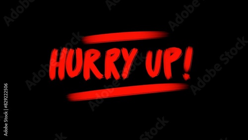 The word hurry up handwritten with brush paint stroke style on black background