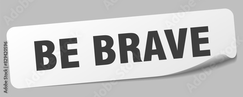 be brave sticker. be brave label