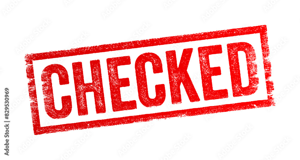 Checked - to look over or scrutinize something to ensure it is correct, safe, or in proper condition, to hold something back or keep it under control, text concept stamp Checked - to look over or scrutinize something to ensure it is correct, safe, or in proper condition, to hold something back or keep it under control, text concept stamp