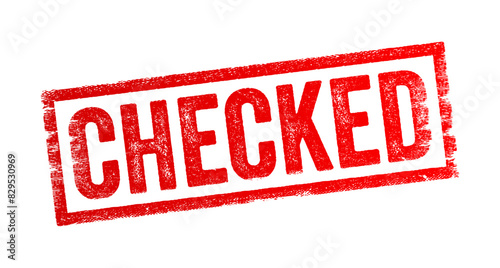 Checked - to look over or scrutinize something to ensure it is correct, safe, or in proper condition, to hold something back or keep it under control, text concept stamp