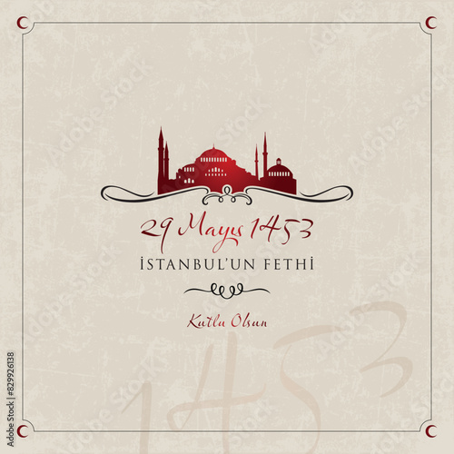 29 mayis 1453, İstanbul'un fethi kutlu olsun. (29 May 1453, happy conquest of Istanbul.) Celebration card, vector illustration.