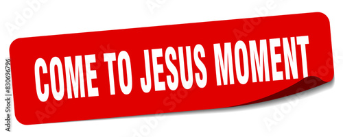 come-to-jesus moment sticker. come-to-jesus moment label