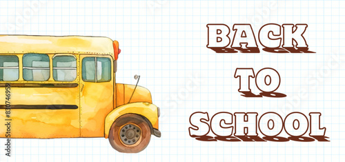Back to school. Watercolor school bus on checkered school notebook paper and doodle lettering. School banner. Vector illustration.