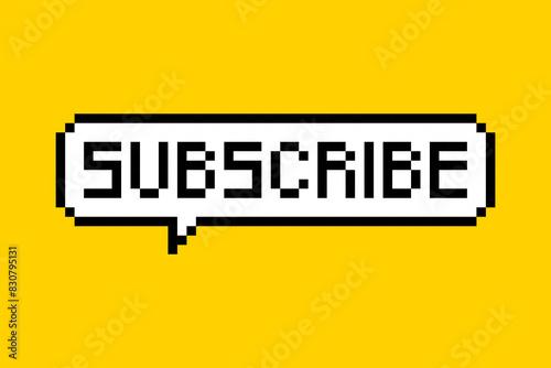 Cute sticker for social networks in pixel style. Call-To-Action speech bubble with the inscription: "subscribe". 8 bit element on a yellow background, button for blog, dialog box.