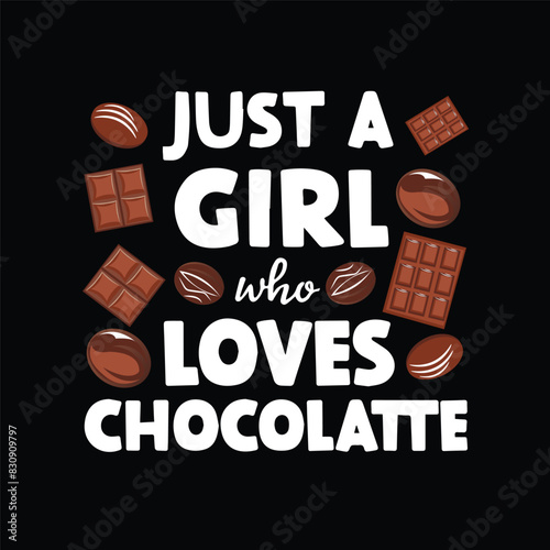 Just a girl who loves chocolate art design