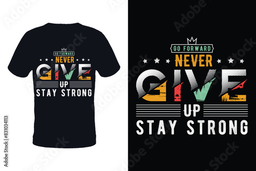 Never Give Up Typography T-shirt design. Lettering T-shirt Design. Vector T-shirt Design