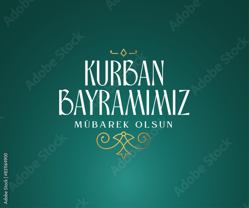 Kurban Bayramınız Kutlu Olsun. Translation: (Eid al-Adha Mubarak) Feast of the Sacrifice Greeting.  Holy days of muslim community.