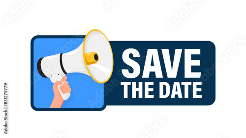 Save the Date. Hand hold megaphone speaker for announce. Attention please. Shouting people, advertisement speech symbol.