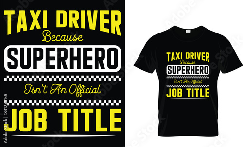 Taxi driver because superhero isn't an official job title - Taxi Driver T-Shirt Design
