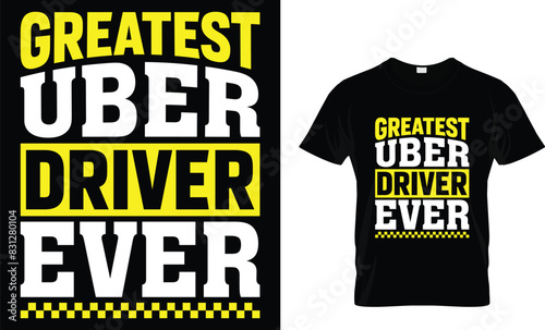 Greatest Uber Driver Ever - Taxi Driver T-Shirt Design