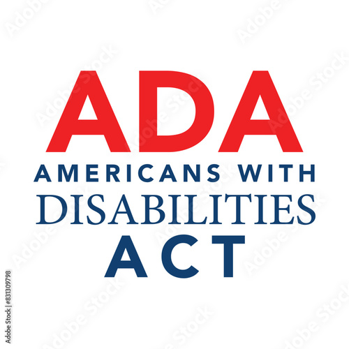 Americans with Disability Act. It features by American flag surrounded by different type of disabilities.ADA is a civil rights law that prohibits discrimination based on disability.Vector illustration