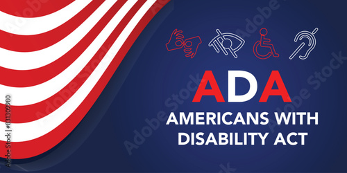 Americans with Disability Act. It features by American flag surrounded by different type of disabilities.ADA is a civil rights law that prohibits discrimination based on disability.Vector illustration